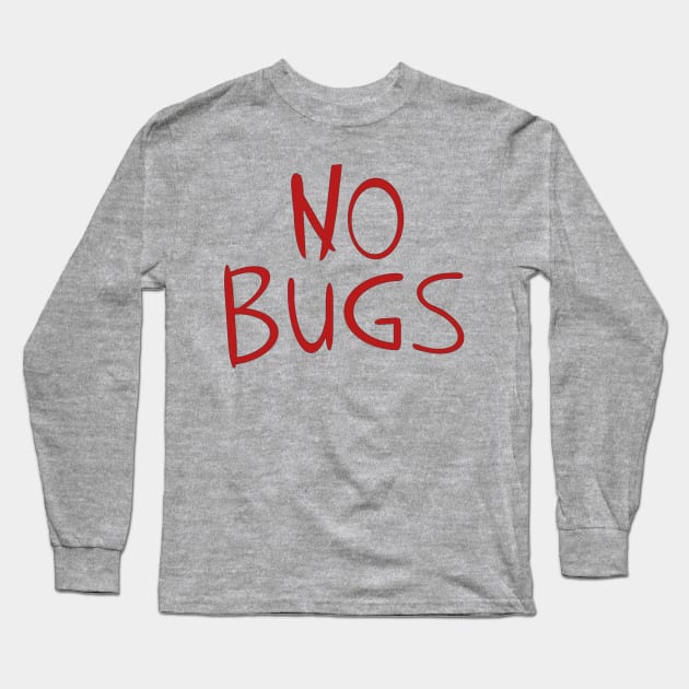 No Bugs Long Sleeve T-Shirt by Spatski